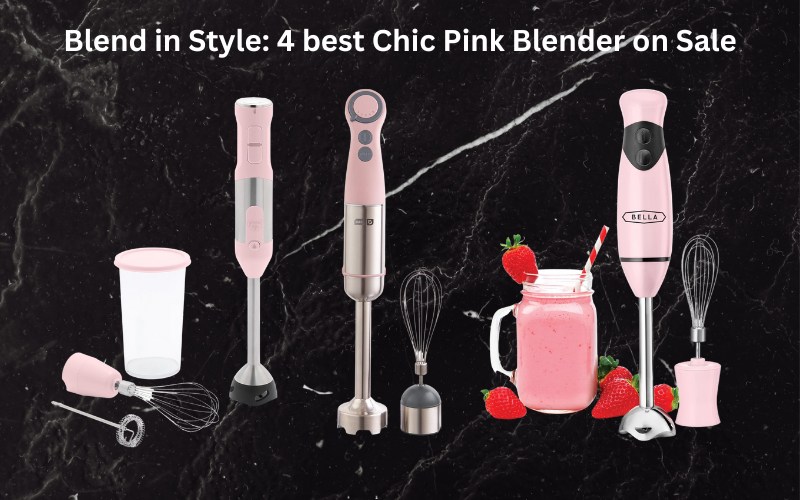 Blend in Style: 4 best Chic Pink Blender on Sale!