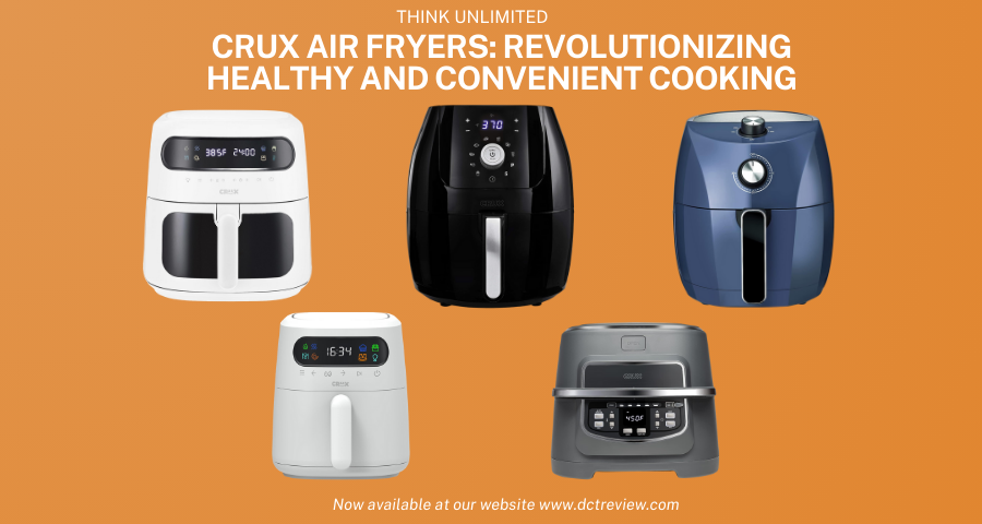 Crux Air Fryers: Revolutionizing Healthy and Convenient Cooking