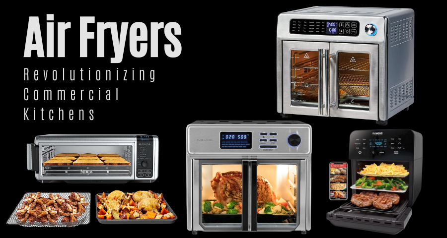Investing in Excellence: How Commercial Air Fryers Shape Culinary Success